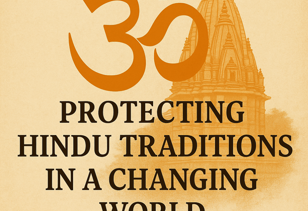 Protecting Hindu Traditions in a Changing World